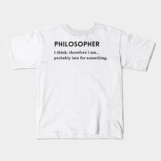 Philosopher Funny Occupation Quote Kids T-Shirt